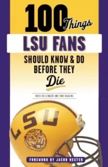 Image of 100 Things LSU Fans Should Know & Do Before They Die