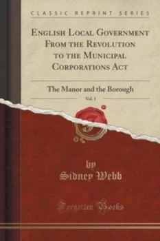 Image of English Local Government from the Revolution to the Municipal Corporations by Sidney Webb Paperback