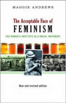 Image of The Acceptable Face of Feminism by Maggie Andrews Book
