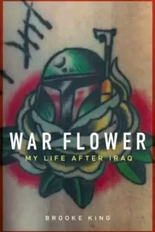 Image of War Flower : My Life After Iraq