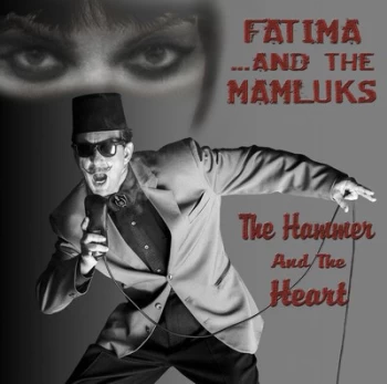 image of The Hammer and the Heart by Fatima & The Mamluks CD Album