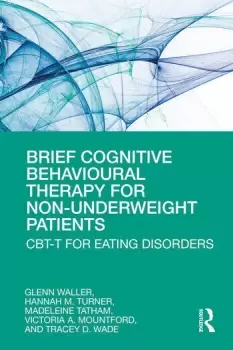 Image of Brief Cognitive Behavioural Therapy for Non-Underweight Patients CBT-T for Eating Disorders