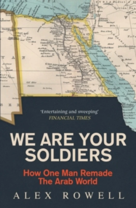 Image of We Are Your Soldiers : How Egypt's Gamal Abdel Nasser Remade the Arab World Paperback / softback