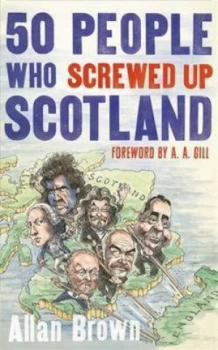 Image of 50 People Who Screwed up Scotland by Allan Brown Paperback