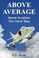 Image of above average naval aviation the hard way