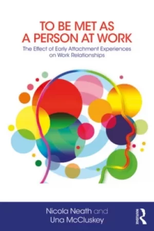 Image of To Be Met as a Person at WorkThe Effect of Early Attachment Experiences on Work Relationships