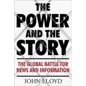 Image of The Power and the Story : The Global Battle for News and Information