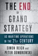 Image of end of grand strategy us maritime operations in the twenty first century