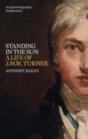Image of standing in the sun a life of j m w turner