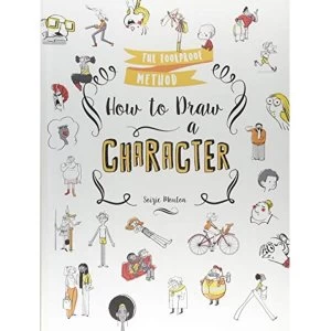 Image of How to Draw a Character The Foolproof Method Paperback / softback 2018