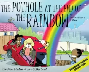 Image of Madam & Eve The Pothole at the End of the Rainbow by Stephen Francis