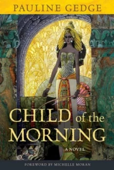 Image of Child of the Morning by Pauline Gedge Book