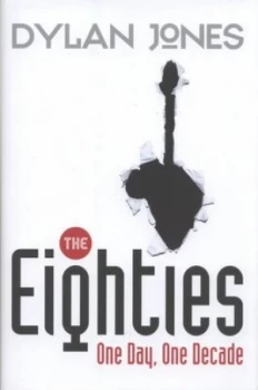 Image of The Eighties by Dylan Jones Hardback