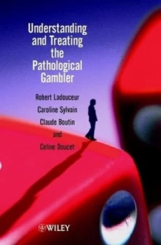 Image of Understanding and Treating the Pathological Gambler by Robert Ladouceur Paperback