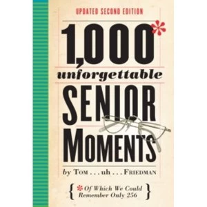 Image of 1, 000 Unforgettable Senior Moments by Tom Friedman (Hardback, 2017)