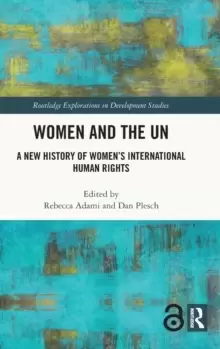 Image of Women and the UN : A New History of Womens International Human Rights