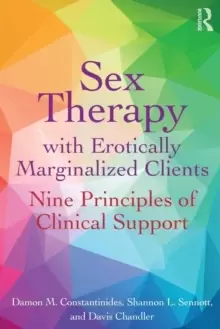 Image of Sex Therapy with Erotically Marginalized Clients : Nine Principles of Clinical Support