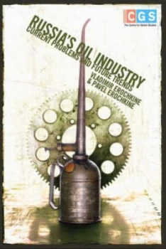 Image of Russias Oil Industry by Pavel Erochkine and Vladimir Erochkine Hardback