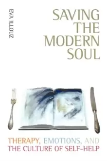 Image of Saving the Modern Soul : Therapy, Emotions, and the Culture of Self-Help
