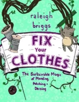 Image of fix your clothes the sustainable magic of mending patching and darning