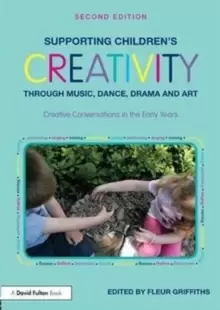 Image of Supporting Childrens Creativity through Music, Dance, Drama and Art : Creative Conversations in the Early Years