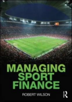 Image of Managing Sport Finance by Robert Wilson Paperback