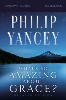 Image of What's So Amazing About Grace? Bible Study Participant's Guide, Updated Edition