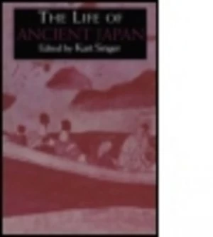 Image of The Life of Ancient Japan by Kurt Singer Paperback