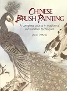 Image of chinese brush painting a complete course in traditional and modern techniqu