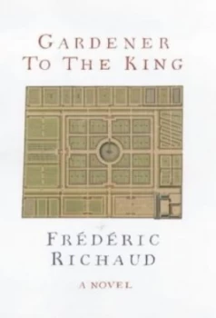 Image of Gardener to the King by Frdric Richaud Hardback