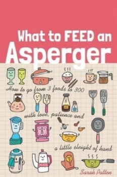 Image of What to Feed an Asperger by Sarah Patten Book