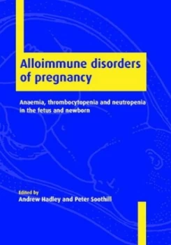 Image of Alloimmune Disorders of Pregnancy by Andrew Hadley Hardback