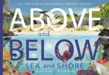 Image of Above and Below: Sea and Shore : Lift the flaps to see nature's wonders unfold