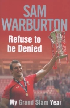 Image of Refuse to Be Denied by Sam Warburton Hardback