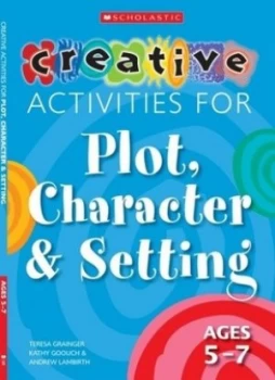 Image of Creative Activities for Plot Character and Setting by Teresa Grainger Paperback