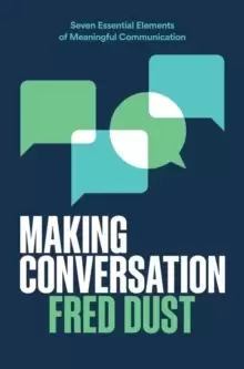 Image of Making Conversation : Seven Essential Elements of Meaningful Communication