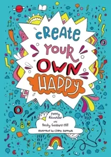 Image of Create Your Own Happy : Activities to Boost Childrens Happiness and Emotional Resilience