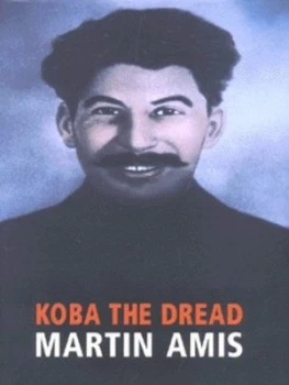 Image of Koba the Dread by Martin Amis Hardback