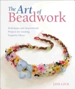 Image of art of beadwork techniques and inspirational projects for creating exquisit