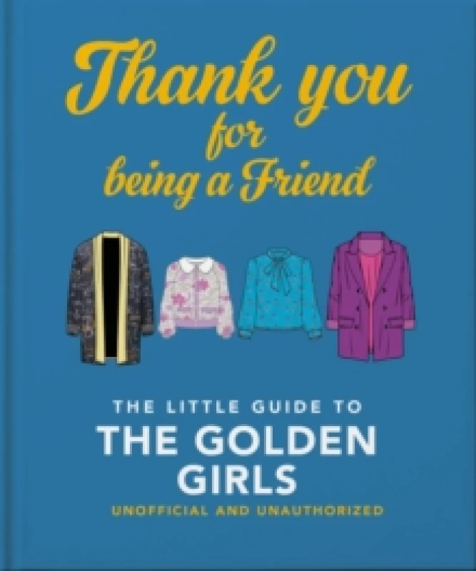 Image of Thank You For Being A Friend: The Little Guide to The Golden Girls Hardback