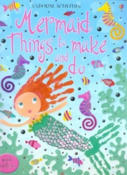 Image of Mermaid Things to Make and Do by Leonie Pratt and Katrina Fearn and Non Figg and Josephine Thompson and Erica Harrison and Fiona Watt and Stella Baggo
