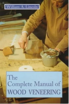 Image of The Complete Manual of Wood Veneering by W. a Lincoln Paperback