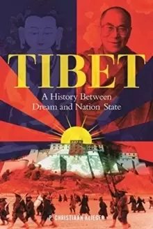 Image of Tibet : A History Between Dream and Nation State