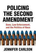 Image of policing the second amendment guns law enforcement and the politics of rac