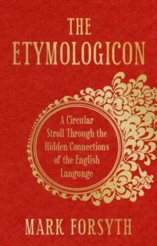 Image of The Etymologicon by Mark Forsyth Hardback