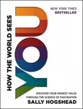 Image of How the World Sees You by Sally Hogshead Hardback