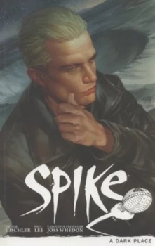 Image of Spike. Season 9 a Dark Place by Victor Gischler Book