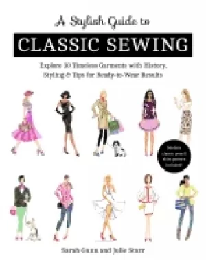Image of stylish guide to classic sewing explore 30 timeless garments with history
