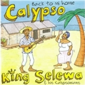 image of King Selewa & His Calypsonians Back To Mi Home Calypso CD