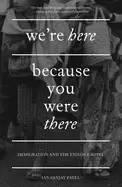 Image of were here because you were there immigration and the end of empire